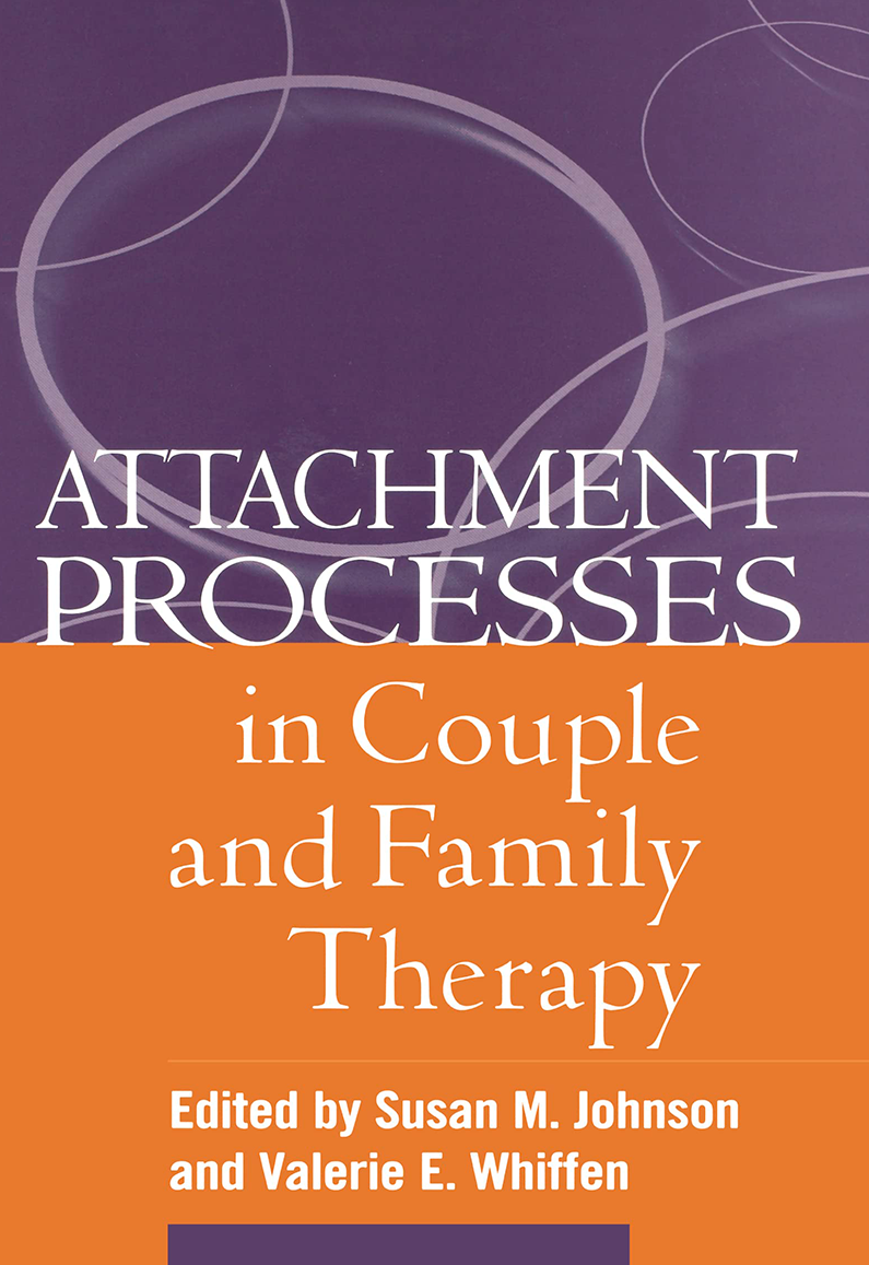 Attachment Processes in Couple and Family Therapy edited by Susan M. Johnson and Valerie E. Whiffen