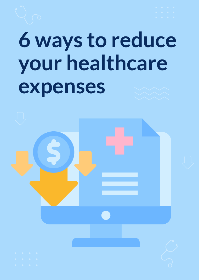 6 ways to reduce your healthcare expenses