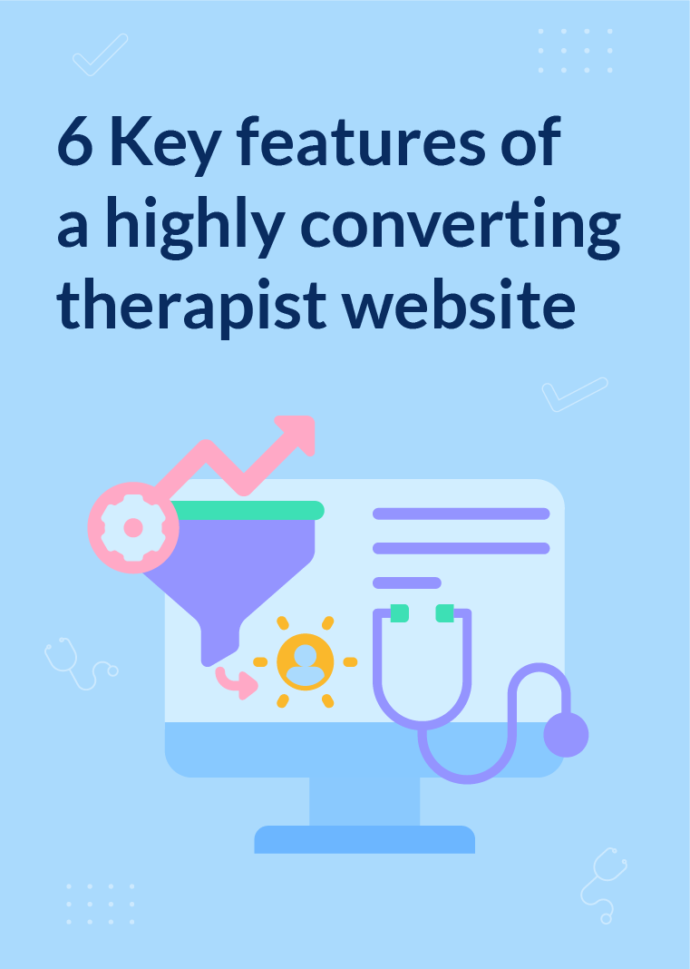 6 Key Features of a Highly Converting Therapist Website